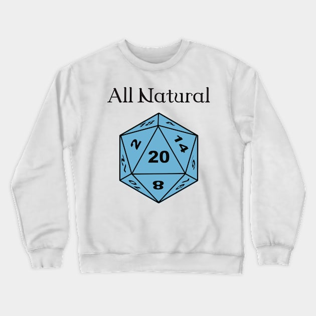 All Natural dice Crewneck Sweatshirt by DennisMcCarson